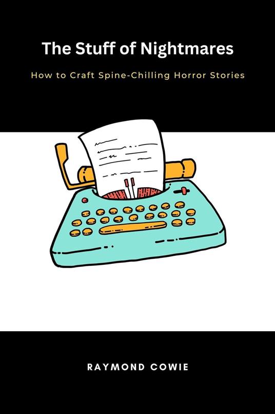 The Stuff of Nightmares How to Craft Spine-Chilling Horror Stories