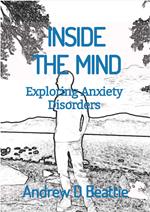 INSIDE THE MIND - Exploring Anxiety Disorders