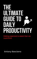 The ultimate guide to daily productivity