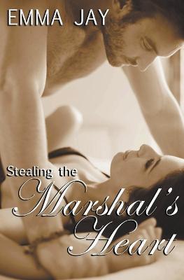 Stealing the Marshal's Heart - Emma Jay - cover