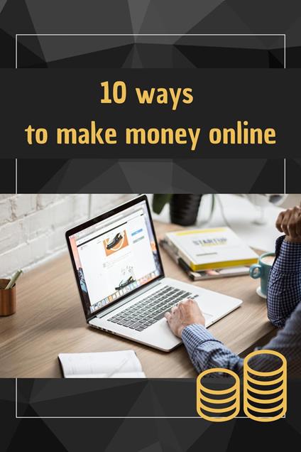 10 Ways To Make Money Online