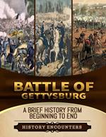 Battle of Gettysburg: A Brief Overview from Beginning to the End