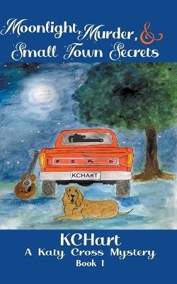 Moonlight Murder and Small Town Secrets - Kc Hart - cover