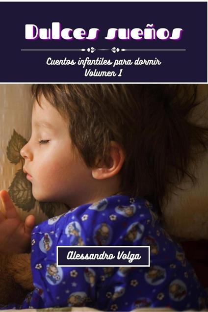 Dulces sueños: cuentos infantiles volumen 1 - Alessandro Volga - ebook
