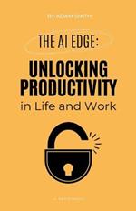The AI Edge: Unlocking Increased Productivity in Life and Work