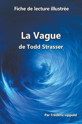 Fiche de lecture illustree - La Vague, de Todd Strasser - Frederic Lippold - cover