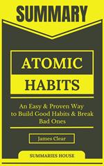 Summary Atomic Habits - an Easy & Proven Way to Build Good Habits & Break Bad Ones By James Clear