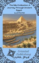 The Nile Civilization A Journey Through Ancient Egypt