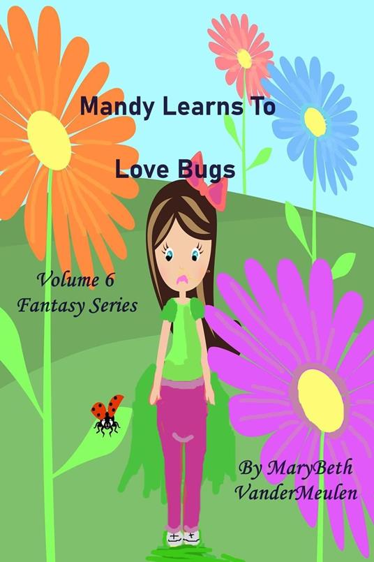 Mandy Learns To Love Bugs - MaryBeth VanderMeulen - ebook