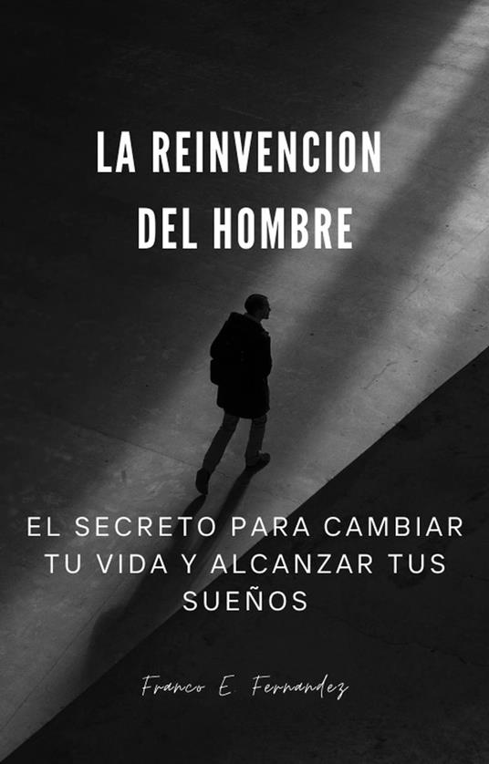 La Reinvencion Del hombre - Franco Ezequiel Fernandez - ebook