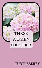 These Women - Book Four