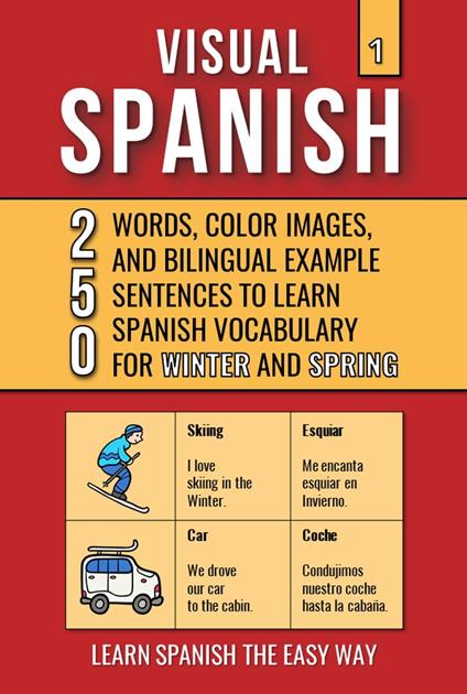 Visual Spanish 1 - 250 Words, Images, and Examples Sentences to Learn Spanish Vocabulary about Winter and Spring