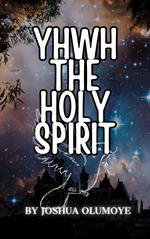 Yhwh The Holy Spirit