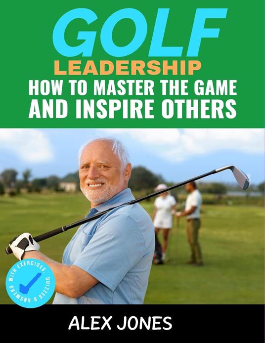 Golf Leadership: How to Master the Game and Inspire Others