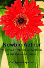 Newbie Author - This Chick's Journey to Becoming a Self-Published Author
