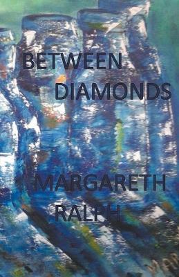 Between Diamonds - Margareth Ralph - cover
