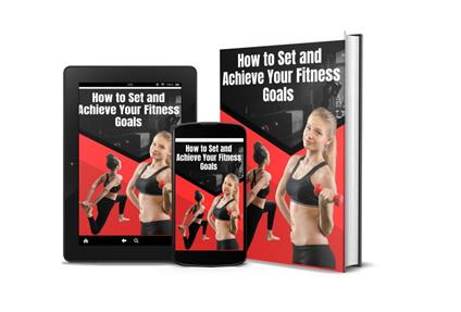 How to Set and Achieve Your Fitness Goals