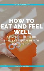 How to Eat and Feel Well