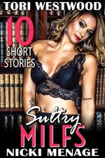 Sultry MILFs – 10 Short Stories (MILF Erotica Breeding Erotica Anal Sex Erotica Threesome Erotica Bimbo Erotica)