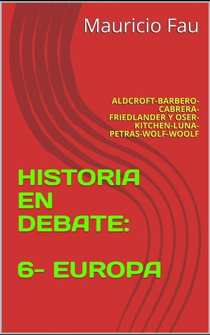Resumen de "Historia En Debate: 6- Europa" de Derek H. Aldcroft
