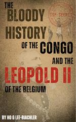 The Bloody History of the Congo and the Leopold II of Belgium