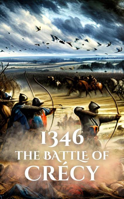 1346: The Battle of Crécy