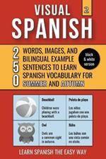 Visual Spanish 2 - (B/W version) - Summer and Autumn - 250 Words, Images, and Examples Sentences to Learn Spanish Vocabulary
