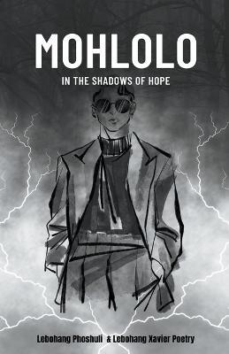 Mohlolo: In the Shadows of Hope - Lebohang Phoshuli,Lebohang Xavier Poetry - cover