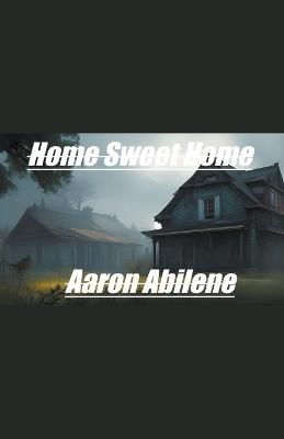 Home Sweet Home - Aaron Abilene - cover