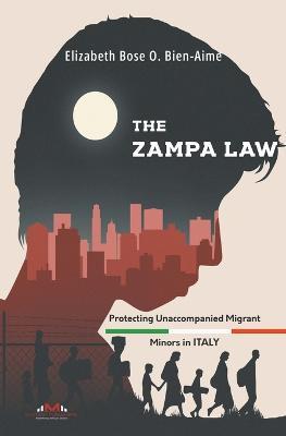 The Zampa Law: Protecting Unaccompanied Migrant Minors in Italy - Elizabeth Bose O Bien-Aime - cover