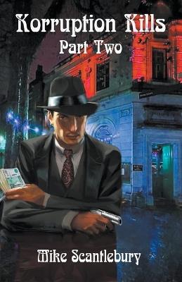 Korruption Kills, Part 2 - Mike Scantlebury - cover