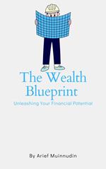 The Wealth Blueprint Unleashing Your Financial Potential