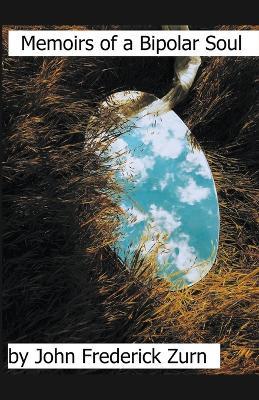 Memoirs of a Bipolar Soul - John Frederick Zurn - cover