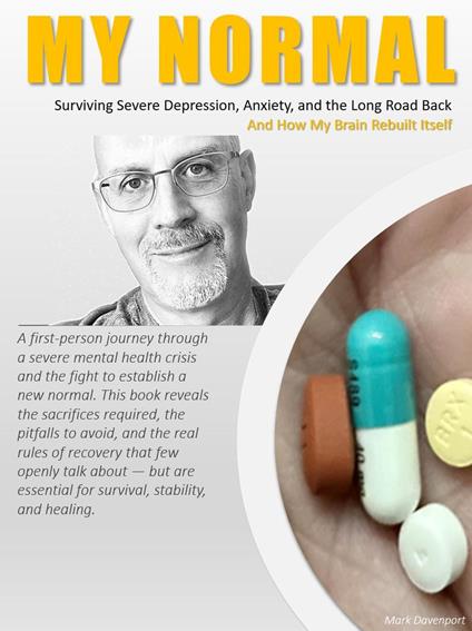 My Normal - How My Brain Rebuilt Itself and What I Learned Reducing Meds