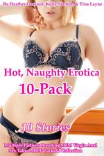 Hot, Naughty Erotica 10-Pack (10 Stories Multiple Partners Breeding MFM Virgin Anal Sex Taboo MILF Cuckold Collection)