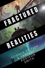 Fractured Realities: Science Fiction & Fantasy