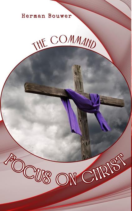 The Command: Focus on Christ