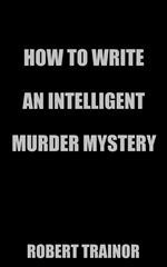 How to Write an Intelligent Murder Mystery