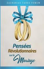 Pens?es R?volutionnaires Sur le Mariage