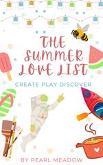 The Summer Love List: Create, Play, Discover