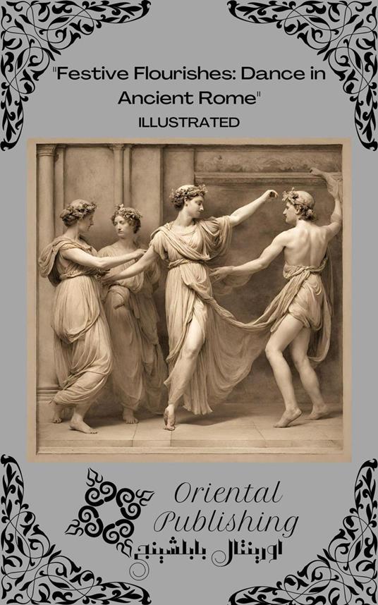 Festive Flourishes Dance in Ancient Rome