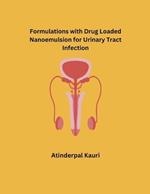 Formulations with Drug Loaded Nanoemulsion for Urinary Tract Infection