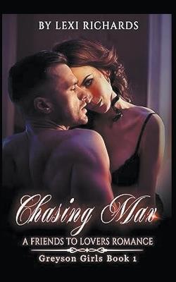 Chasing Max: A Friends to Lovers Romance - Lexi Richards - cover
