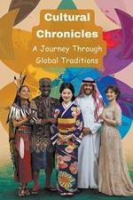 Cultural Chronicles: A Journey Through Global Traditions