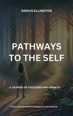 Pathways to the Self A Journey of Discovery and Growth