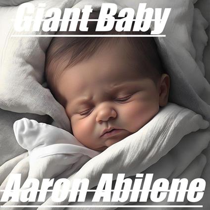 Giant Baby - Aaron Abilene - ebook