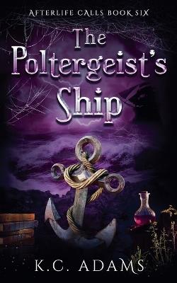 The Poltergeist's Ship - K C Adams - cover