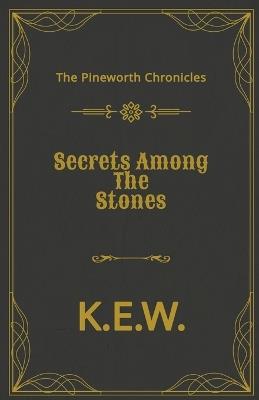 Secrets Among The Stones - K E W - cover