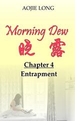 Morning Dew: Chapter 4 - Entrapment