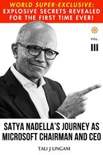 Satya Nadella's Journey as Microsoft Chairman and CEO: Volume III